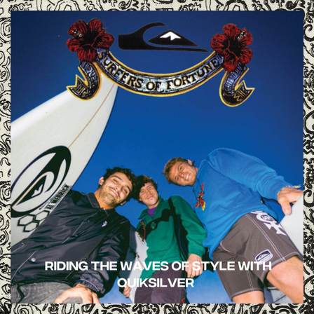 Surfers of Fortune: Riding the waves with Quiksilver